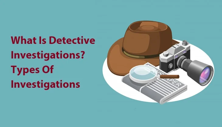 What Is Detective Investigations Types Of Investigations