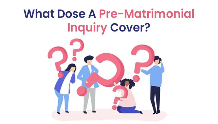What Does A Pre-Matrimonial Inquiry Cover?