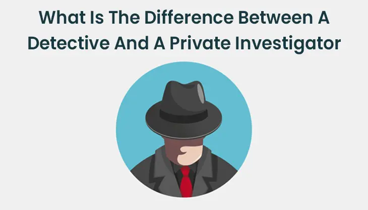 What Is The Difference Between A Detective And A Private Investigator