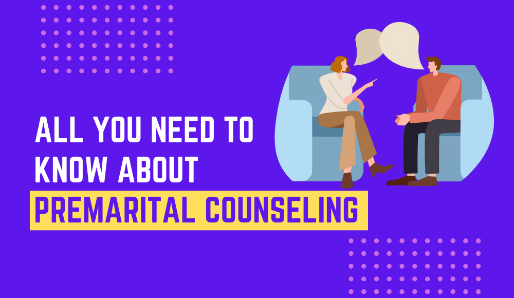 All You Need To Know About Premarital Counseling