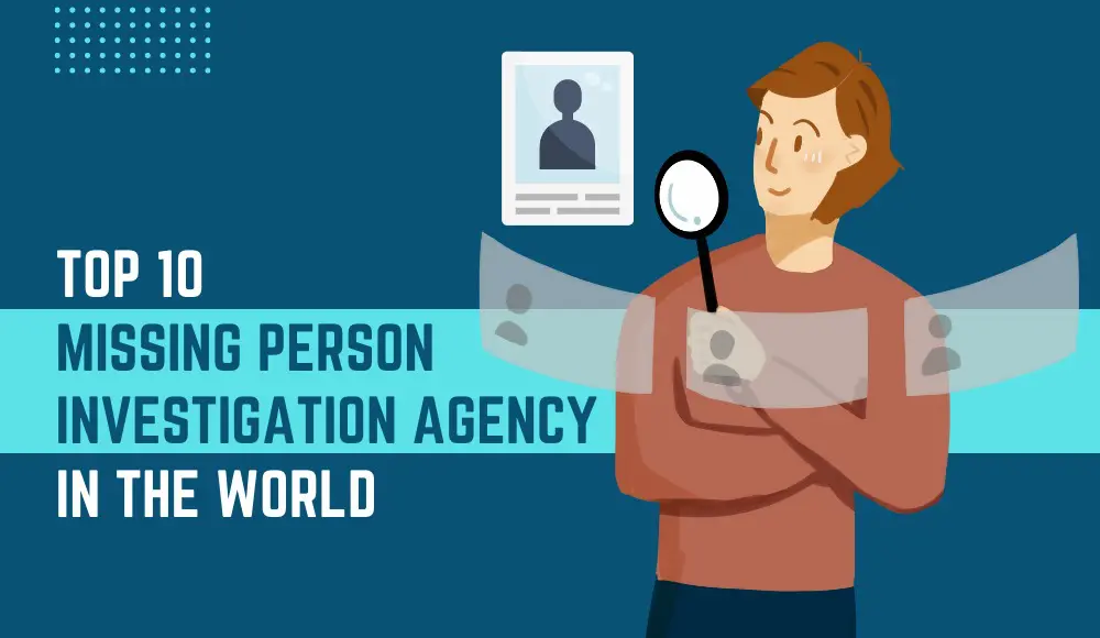 TOP 10 MISSING PERSON iNVESTIGATION AGENCY IN THE WORLD