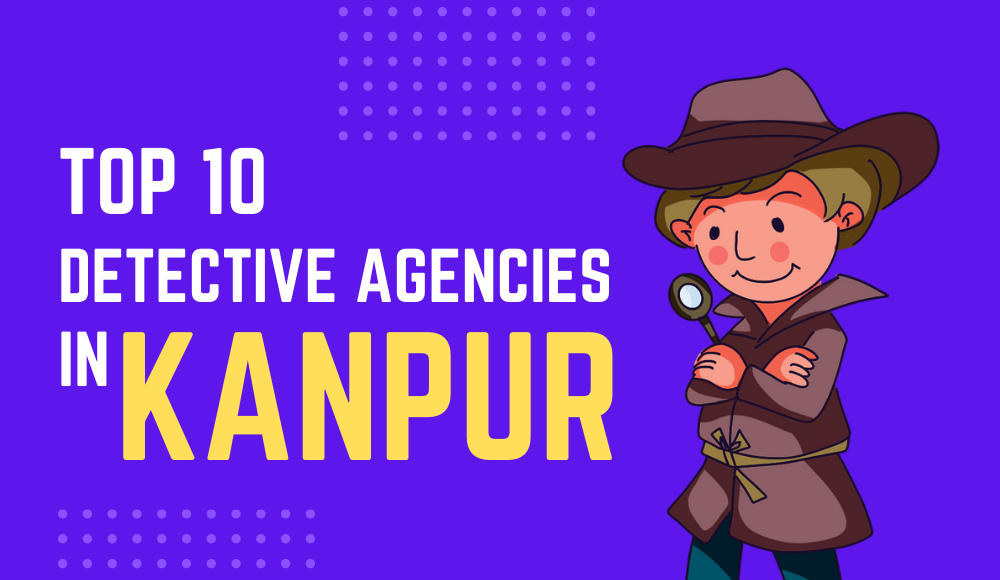 Top 10 Detective Agencies In Kanpur