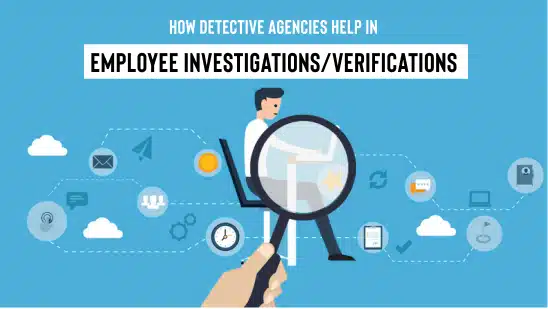 How Detective Agencies Help In Employee Investigations?