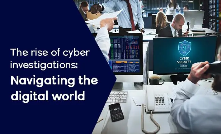 The Rise Of Cyber Investigations: Navigating The Digital World