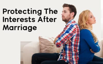 Protecting Your Interests After Marriage