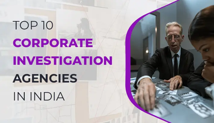 Top 10 Corporate Investigation Agencies In India