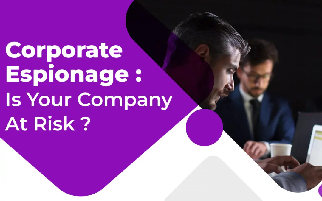 Corporate Espionage: Is Your Company At Risk?