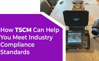 How TSCM Can Help You Meet Industry Compliance Standards