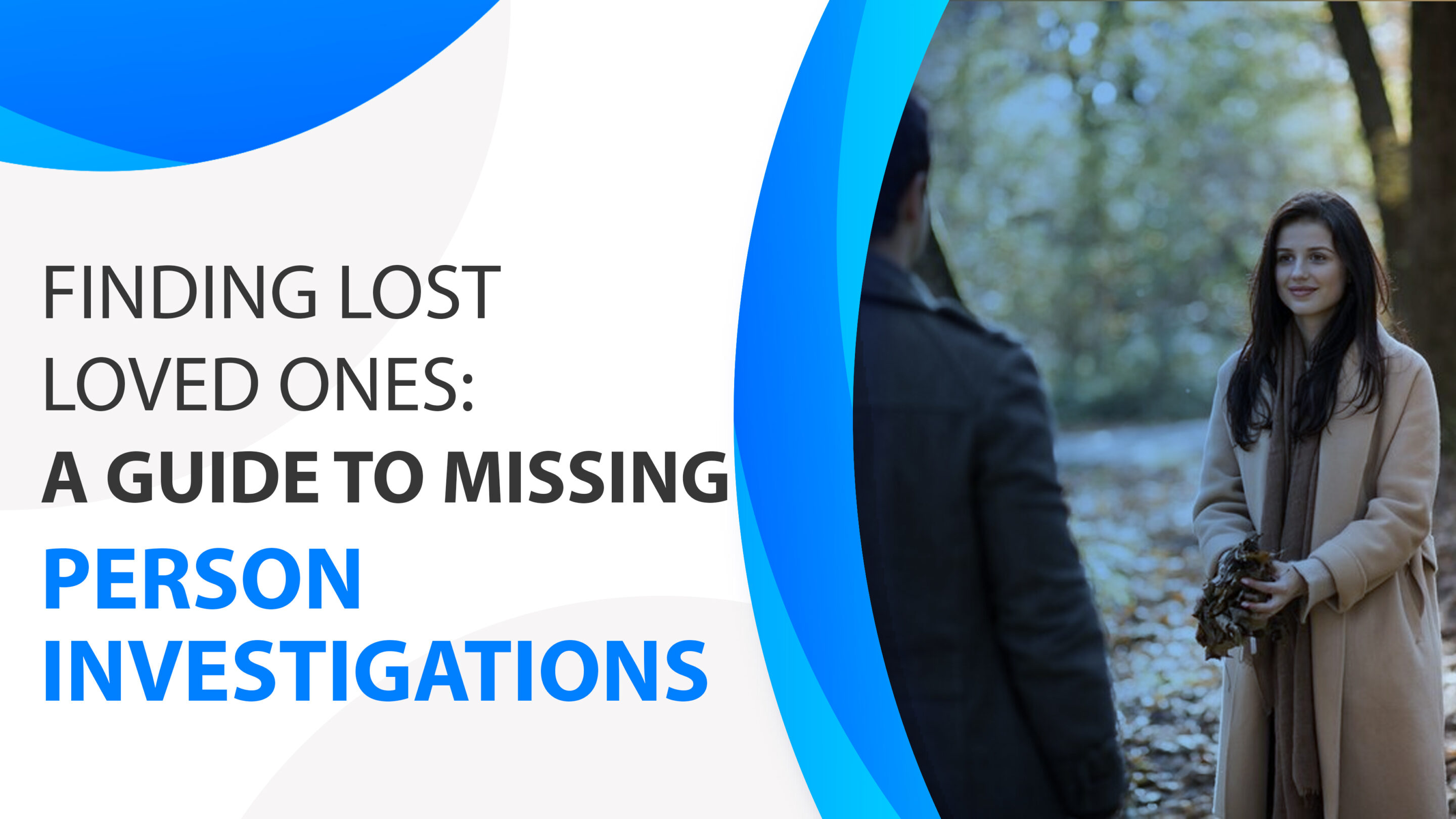 Finding Lost Loved Ones: A Guide To Missing Person Investigations