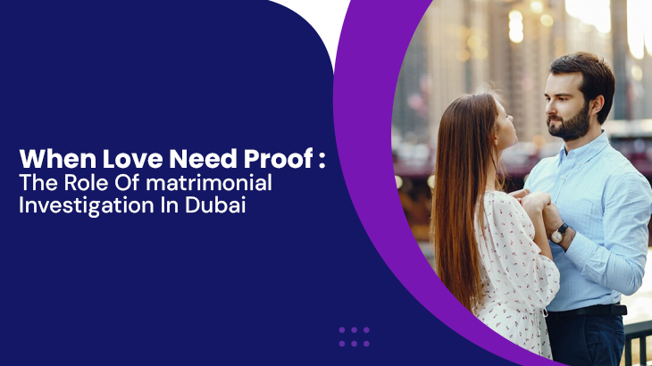 Matrimonial Investigations In Dubai