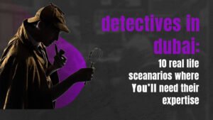 Detectives in Dubai