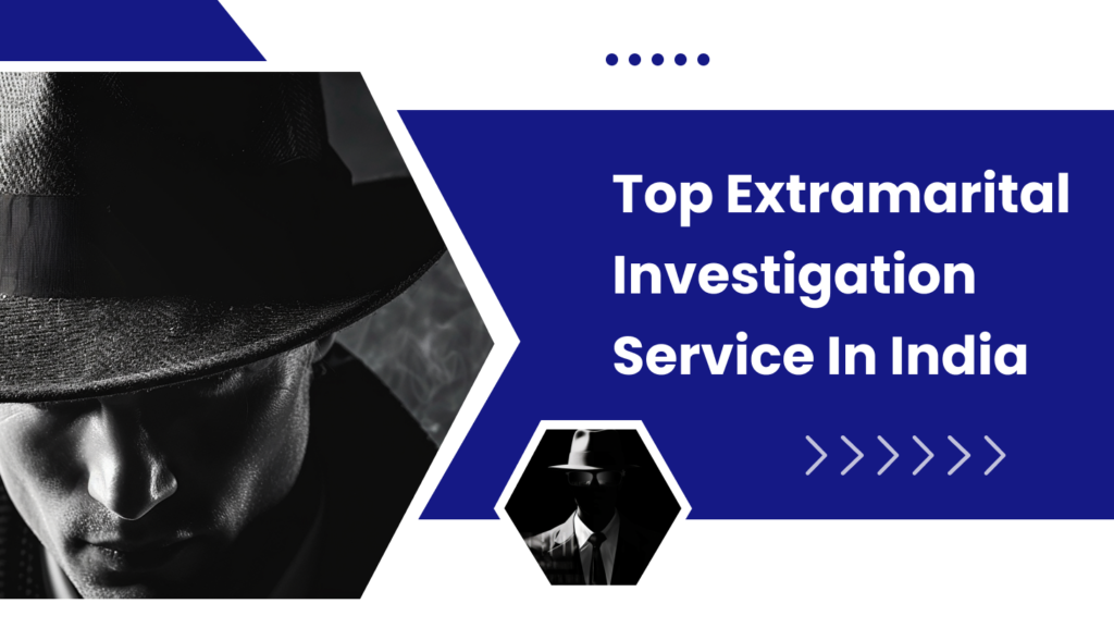Extramarital Investigation Services in India