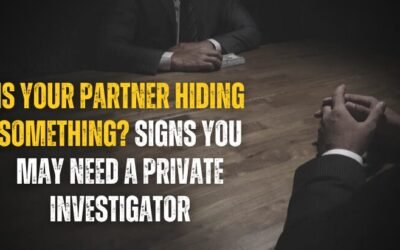 Is Your Partner Hiding Something? Signs You May Need A Private Investigator