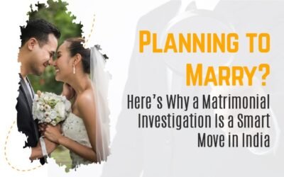 Planning to Marry? Here’s Why a Matrimonial Investigation Is a Smart Move in India