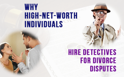 Why High-Net-Worth Individuals Hire Detectives for Divorce Disputes