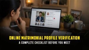 Online matrimonial profile verification checklist before meeting a prospective marriage partner in India
