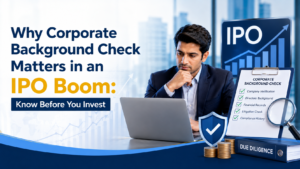 Corporate Background Check Matters in an IPO Boom: Know Before You Invest
